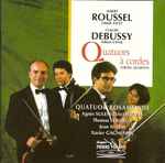 Cover for album: Albert Roussel, Claude Debussy, Quatuor Rosamonde – Quatuors à Cordes = String Quartets(CD, Album)