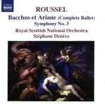 Cover for album: Roussel, Royal Scottish National Orchestra, Stéphane Denève – Bacchus Et Ariane (Complete Ballet) • Symphony No. 3