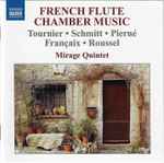 Cover for album: Tournier · Schmitt · Pierné / Françaix · Roussel / Mirage Quintet – French Flute Chamber Music(CD, )