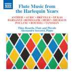Cover for album: Antheil, Auric, Bréville, Dukas, Harsányi, Honegger, Ibert, Milhaud, Poulenc, Roussel, Tansman, Thies Roorda, Alessandro Soccorsi – Flute Music From The Harlequin Years(CD, Album)