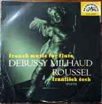 Cover for album: František Čech  -  Debussy, Milhaud, Roussel – French Music For Flute(LP, 10