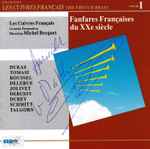 Cover for album: Les Cuivres Français Grande Formation ,  Michel Becquet, Dukas, Tomasi, Roussel, Delerue, Jolivet, Debussy, Durey, Schmitt, Talgorn – Fanfares Françaises Du XXe Siècle(CD, Album)
