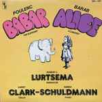Cover for album: Poulenc, Barab - Robert J. Lurtsema, Clark-Schuldmann – Babar The Elephant / Alice, A Cabaret(LP)
