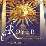 Cover for album: Royer, Yago Mahugo – Complete Music For Harpsichord(CD, Stereo)