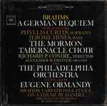 Cover for album: Brahms, Phyllis Curtin, Jerome Hines, The Mormon Tabernacle Choir, Richard P. Condie, Alexander Schreiner And The Philadelphia Orchestra Conducted By Eugene Ormandy, Edmund Rubbra – A German Requiem (Sung In English) / Variations & Fugue On A Theme By