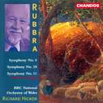 Cover for album: Rubbra, The BBC National Orchestra Of Wales, Richard Hickox – Symphony No. 4 Symphony No. 10 Symphony No. 11 (Premiere Recording)(CD, Album)