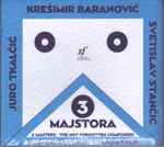 Cover for album: Juro Tkalčić / Krešimir Baranović / Svetislav Stančić – 3 Majstora (Nezaboravljeni Skladatelji)(CD, Album)