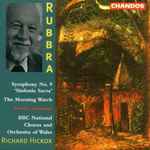 Cover for album: Rubbra - BBC National Chorus And Orchestra Of Wales, Richard Hickox – Symphony No. 9 
