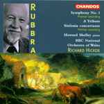 Cover for album: Rubbra / Howard Shelley, The BBC National Orchestra Of Wales, Richard Hickox – Symphony No. 1, A Tribute, Sinfonia Concertante(CD, Album)