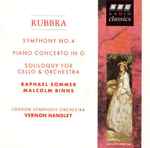 Cover for album: Edmund Rubbra, Vernon Handley – Symphony No. 4 - Piano Concerto In G - Soliloquy For Cello & Orchestra(CD, Album)