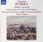 Cover for album: Edmund Rubbra, Krysia Osostowicz, Ulster Orchestra, Takuo Yuasa – Violin Concerto / Improvisations For Violin And Orchestra