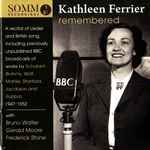 Cover for album: Kathleen Ferrier, Schubert, Brahms, Wolf, Stanford, Jacobson And Rubbra With Bruno Walter, Gerald Moore, Frederick Stone – Kathleen Ferrier Remembered: Broadcasts Of British Songs And German Lieder 1947-1952(CD, Compilation)
