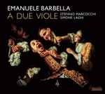 Cover for album: Emanuele Barbella, Stefano Marcocchi, Simone Laghi – A Due Viole(CD, Album)