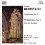 Cover for album: Anton Rubinstein – Slovak State Philharmonic Orchestra (Košice), Robert Stankovsky – Symphonies Vol. 1: Symphony No. 1 • Ivan The Terrible(CD, Reissue)