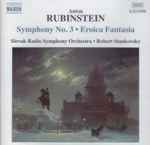 Cover for album: Anton Rubinstein – Slovak Radio Symphony Orchestra, Robert Stankovsky – Symphony No. 3 • Eroica Fantasia(CD, )