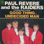 Cover for album: Paul Revere And The Raiders Featuring Mark Lindsay – Good Thing / Undecided Man