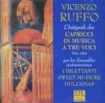 Cover for album: Vincenzo Ruffo, I Dilettanti, Sweet Musicke, Dulzainas – L'Intégrale Des Capricci In Musica A Tre Voci(CD, )