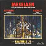 Cover for album: Messiaen, Revueltas, Ruggles - Ensemble 21 (4), Arthur Weisberg – Et Expecto Resurrectionem Mortuorum / Homenaje A Federico Garcia Lorca / Angels For Muted Brass(CD, Stereo)