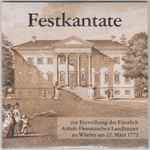 Cover for album: Festkantate Zur Einweihung Des Fürstlich Anhalt-Dessauischen Landhauses Zu Wörlitz Am 22. März 1773(CD, Stereo)