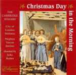 Cover for album: The Cambridge Singers, City Of London Sinfonia, Stephen Varcoe Directed By John Rutter – Christmas Day In The Morning