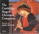 Cover for album: The Cambridge Singers Directed By John Rutter – The Cambridge Singers Christmas Companion(2×CD, Album, Box Set, )