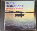 Cover for album: Rutter, Reigate & Redhill Choral Society, Surrey ProMusica, Katherine Bond, Peter Farrant – Rutter Reflections - Requiem & Anthems(CD, Album)