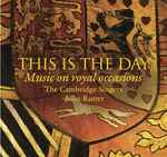 Cover for album: The Cambridge Singers, John Rutter – This Is The Day - Music On Royal Occasions(CD, )