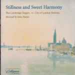 Cover for album: The Cambridge Singers With The City Of London Sinfonia Directed By John Rutter – Stillness And Sweet Harmony