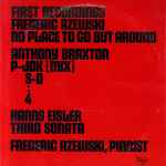 Cover for album: Frederic Rzewski - Anthony Braxton, Hanns Eisler – No Place To Go But Around / P-JOK S-D •• 4 4 / Third Sonata