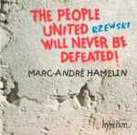 Cover for album: Rzewski - Marc-André Hamelin – The People United Will Never Be Defeated!