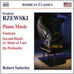 Cover for album: Frederic Rzewski, Robert Satterlee – Piano Music - Fantasia | Second Hand, or Alone at Last | De Profundis(CD, Album)