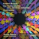 Cover for album: Frederic Rzewski - Ursula Oppens, Jerome Lowenthal – The People United Will Never Be Defeated! / Four Hands(CD, Album, Stereo)