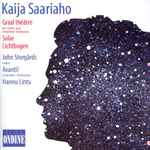 Cover for album: Kaija Saariaho, John Storgårds, Avanti! Chamber Orchestra, Hannu Lintu – Graal Théâtre - Solar - Lichtbogen