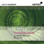 Cover for album: MusikFabrik - Ian Willcock | Mark Andre | Kaija Saariaho – Nach Innen = Toward The Inside(CD, Album)