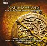 Cover for album: Kaija Saariaho, Karen Vourc'h soprano Orchestre Philharmonique De Strasbourg / Marko Letonja – Émilie Suite · Quatre Instants · Terra Memoria(CD, Album)