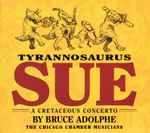 Cover for album: Tyrannosaurus Sue - A Cretaceous Concerto(CD, Stereo)