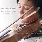 Cover for album: Johann Sebastian Bach, Jennifer Koh, Béla Bartók, Kaija Saariaho – Jennifer Koh. Bach & Beyond Part 2(2×CD, Album, Compilation)