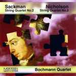 Cover for album: Sackman, Nicholson, Bochmann Quartet – String Quartet No. 2 / String Quartet No. 3(CD, Album)