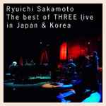 Cover for album: Ryuichi Sakamoto | The Best Of Three Live In Japan & Korea(30×File, AAC)