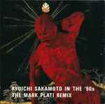 Cover for album: Ryuichi Sakamoto In The 90's - The Mark Plati Remix(CD, Single, Stereo)