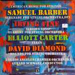 Cover for album: Samuel Barber / Irving Fine / Elliott Carter / David Diamond (2), The Los Angeles Chamber Orchestra, Gerard Schwarz – American Music For Strings