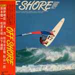 Cover for album: Various, Haruomi Hosono, Shigeru Suzuki, Masataka Matsutoya, Ryuichi Sakamoto, Tatsuro Yamashita, Masaki Matsubara, Kazumasa Akiyama – Off Shore
