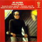 Cover for album: Jo Alfidi - Samuel Barber – Sonata For Piano, Opus 26 — Nocturne, Opus 33 — Ballade For Piano, Opus 46 — 4 Excursions, Opus 20(LP)
