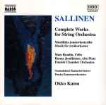 Cover for album: Sallinen, Mats Rondin, Hanna Juutilainen, Finnish Chamber Orchestra, Okko Kamu – Complete Works For String Orchestra