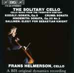 Cover for album: Kodály, Crumb, Hindemith, Sallinen / Frans Helmerson – The Solitary Cello (Cello Music From The Twentieth Century)(CD, Compilation, Stereo)
