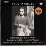 Cover for album: Kaija Saariaho, Finnish Radio S. O., Esa-Pekka Salonen, Camilla Hoitenga – Verblendungen / Jardin Secret I / Laconisme De L'Aile / ...Sah Den Vögeln(LP, Album, Stereo)