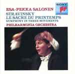 Cover for album: Igor Stravinsky – Philharmonia Orchestra, Esa-Pekka Salonen – Le Sacre Du Printemps / Symphony In Three Movements