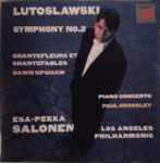 Cover for album: Lutoslawski - Dawn Upshaw · Paul Crossley (2) · Los Angeles Philharmonic · Esa-Pekka Salonen – Symphony No. 2 · Chantefleurs Et Chantefables · Piano Concerto