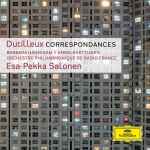 Cover for album: Dutilleux - Barbara Hannigan | Anssi Karttunen | Orchestre Philharmonique De Radio France | Esa-Pekka Salonen – Correspondances