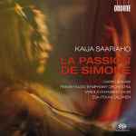 Cover for album: Kaija Saariaho - Dawn Upshaw, Finnish Radio Symphony Orchestra, Tapiola Chamber Choir, Esa-Pekka Salonen – La Passion De Simone(SACD, Hybrid, Multichannel, Stereo)